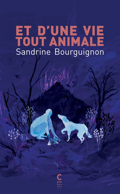 Et d'une vie tout animale | Bourguignon, Sandrine (Auteur)