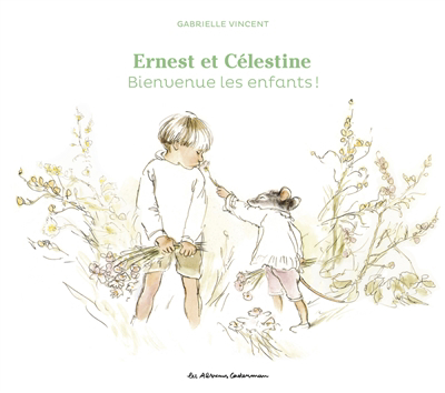 Ernest et Célestine : bienvenue les enfants ! | Vincent, Gabrielle (Auteur)