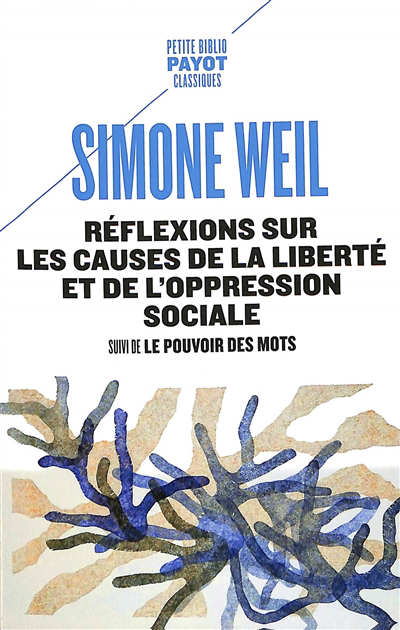 Réflexions sur les causes de la liberté et de l'oppression sociale ; Le pouvoir des mots | Weil, Simone (Auteur)