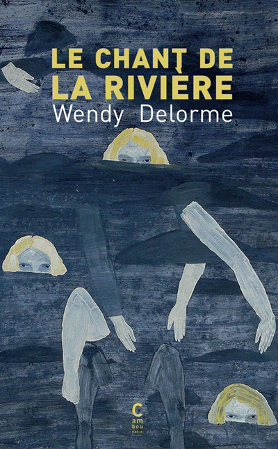 Chant de la rivière (Le) | Delorme, Wendy (Auteur)