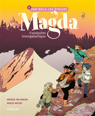 Magda, cuisinière intergalactique T.03 - Par-delà les étoiles | Wouters, Nicolas (Auteur) | Vangheluwe, Mathilde (Illustrateur)