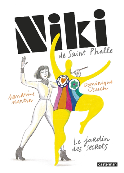 Niki de Saint Phalle : le jardin des secrets | Osuch, Dominique (Auteur) | Martin, Sandrine (Illustrateur)