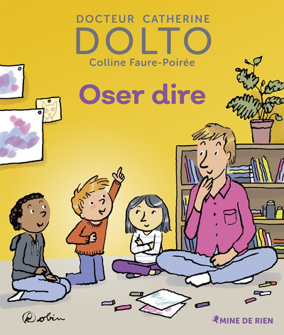 Oser dire | Dolto-Tolitch, Catherine (Auteur) | Faure-Poirée, Colline (Auteur) | Robin (Illustrateur)