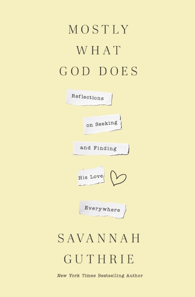 Mostly What God Does : Reflections on Seeking and Finding His Love Everywhere | Guthrie, Savannah (Auteur)