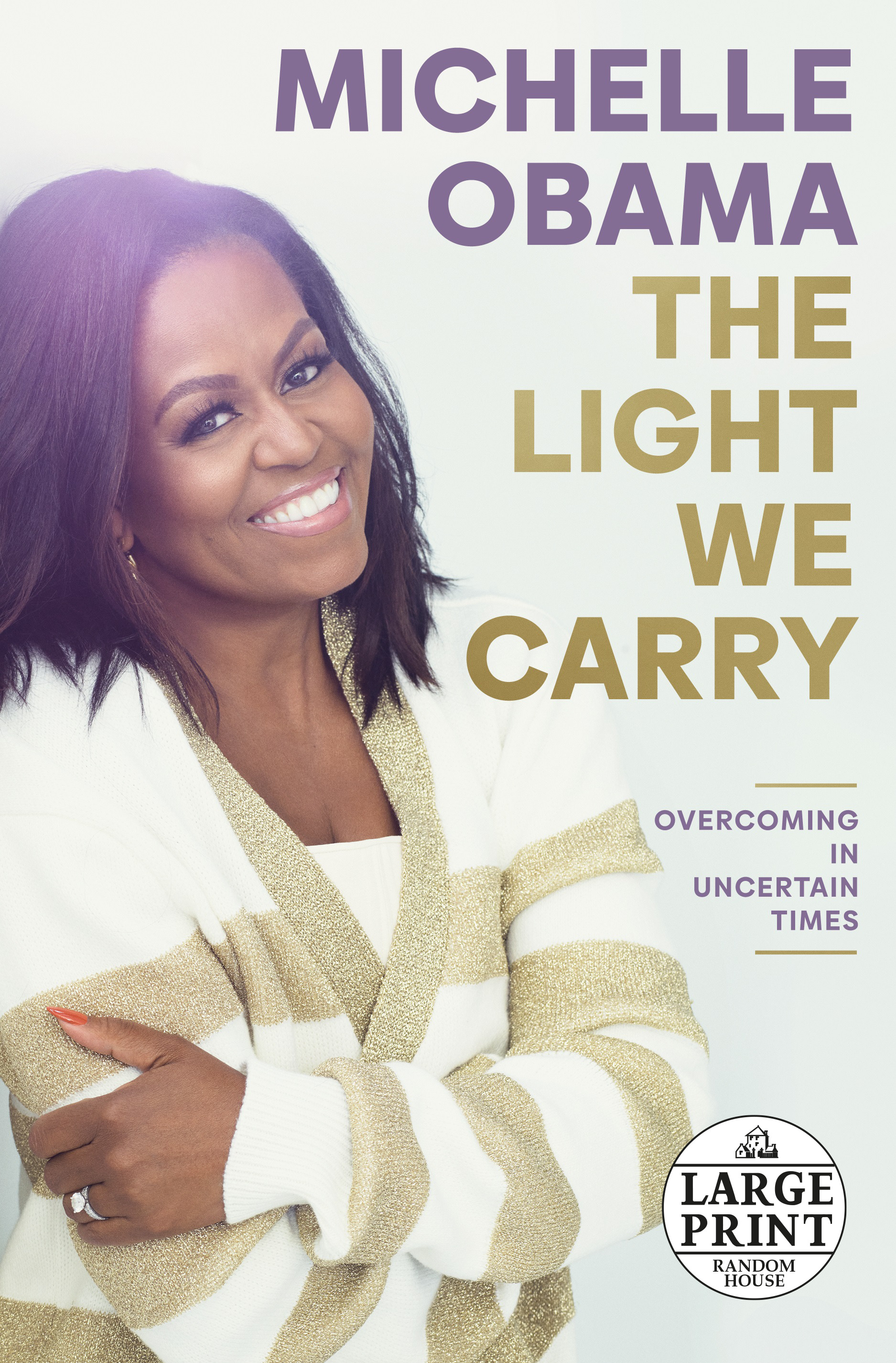 The Light We Carry : Overcoming in Uncertain Times | Obama, Michelle (Auteur)