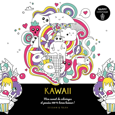Kawaii : mon carnet de coloriages et pensées 100 % bonne humeur ! | 