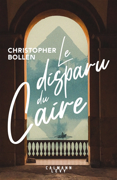 Disparu du Caire (Le) | Bollen, Christopher