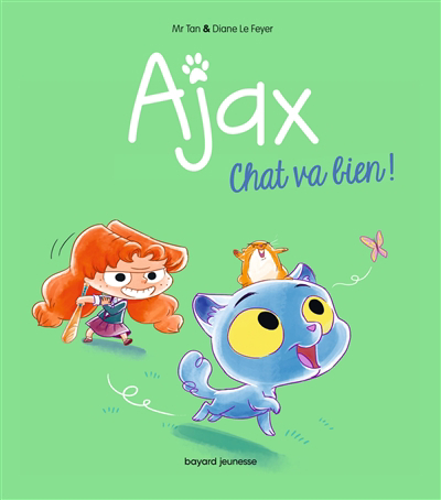 Ajax T.01 - Chat va bien ! | Mr Tan (Auteur) | Le Feyer, Diane (Illustrateur)