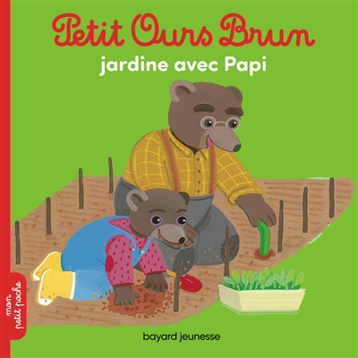Petit Ours Brun jardine avec papi | Serre, Hélène (Auteur) | Bour, Danièle (Illustrateur)