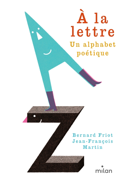 A la lettre | Friot, Bernard (Auteur) | Martin, Jean-François (Illustrateur)