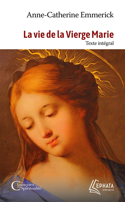 vie de la Vierge Marie (La) | Emmerick, Anna Katharina