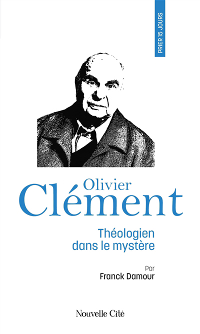 Prier 15 jours avec Olivier Clément | Damour, Franck