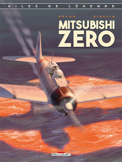 Ailes de légende T.02 - Mitsubishi Zero | Pécau, Jean-Pierre (Auteur) | Gibelin, Christophe (Illustrateur)