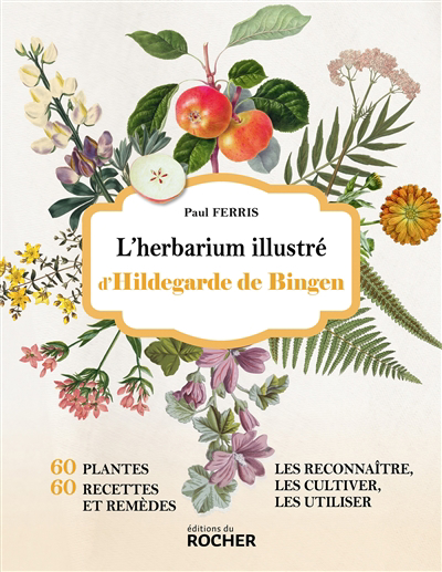 herbarium illustré d'Hildegarde de Bingen (L') | Ferris, Paul