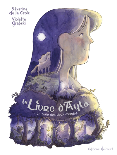 Le livre d'Ayla T.01 - rune des deux mondes (La) | La Croix, Séverine de (Auteur) | Grabski, Violette (Illustrateur)