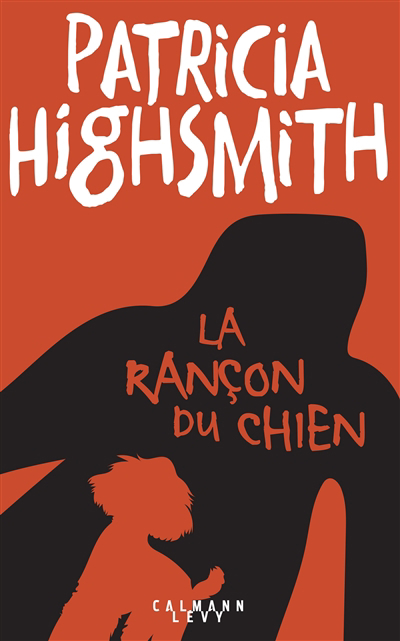 rançon du chien (La) | Highsmith, Patricia