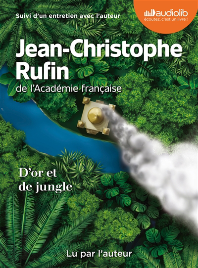 AUDIO - D'or et de jungle | Rufin, Jean-Christophe