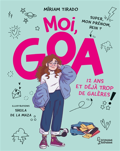 Moi, Goa - 12 ans, et déjà trop de galères ! | Tirado i Torras, Miriam (Auteur) | Maza, Sheila de la (Illustrateur)