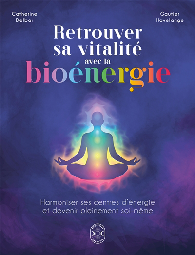 Retrouver sa vitalité avec la bioénergie | Delbar, Catherine | Havelange, Gautier