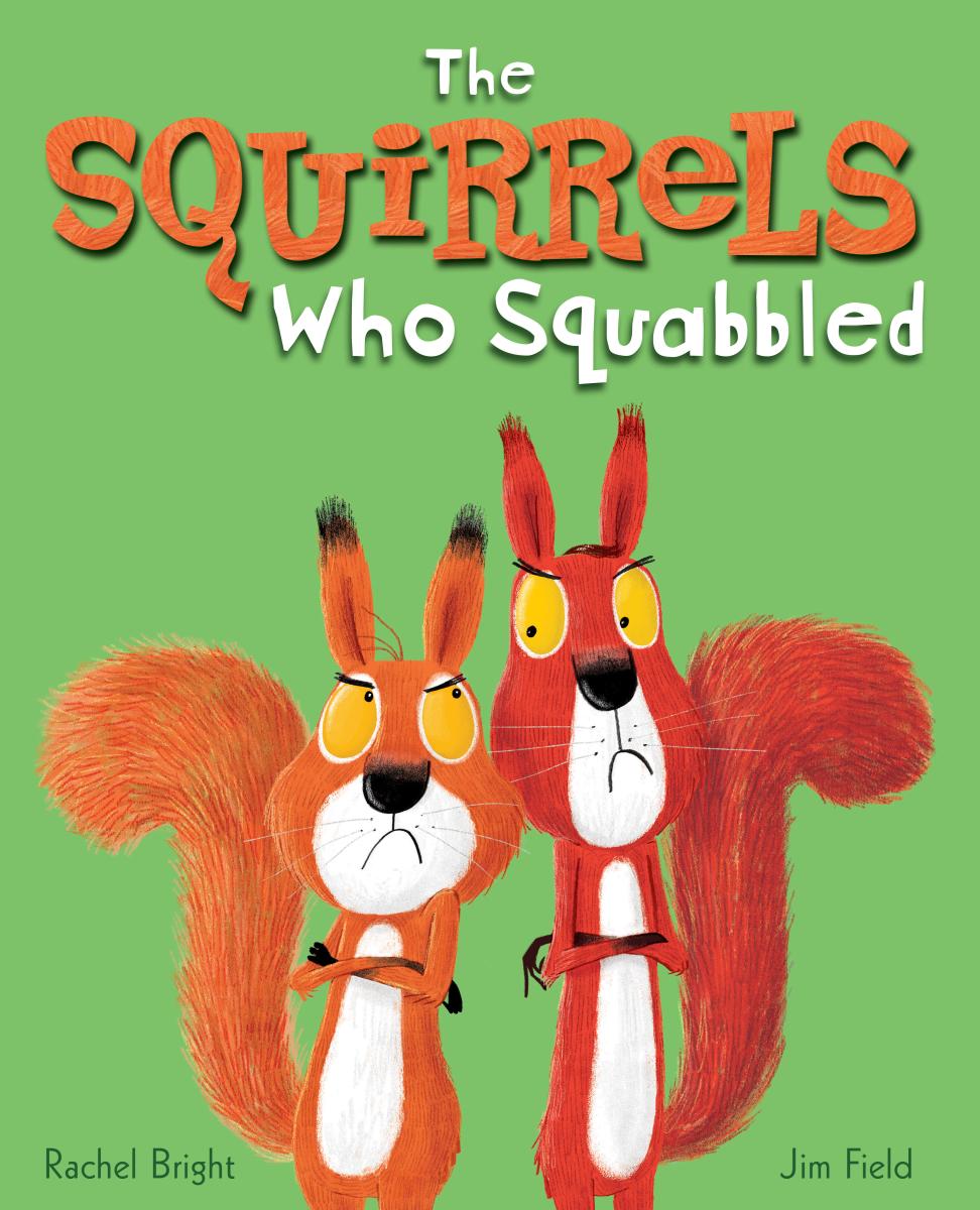 The Squirrels Who Squabbled | Bright, Rachel (Auteur) | Field, Jim (Illustrateur)
