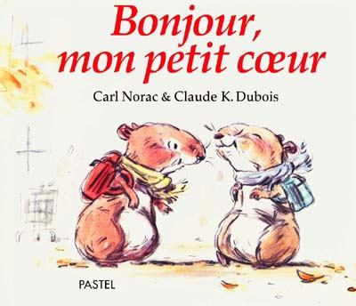 Bonjour, mon petit coeur | Norac, Carl (Auteur) | Dubois, Claude K. (Auteur) | Dubois, Claude K. (Illustrateur)