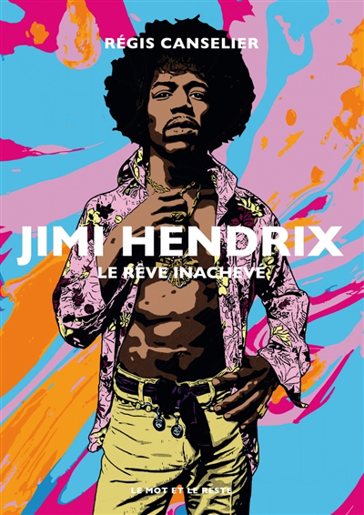 Jimi Hendrix : le rêve inachevé | Canselier, Régis (Auteur)
