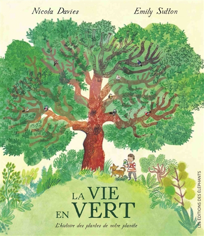 vie en vert : l'histoire des plantes de notre planète (La) | Davies, Nicola (Auteur) | Sutton, Emily (Illustrateur)