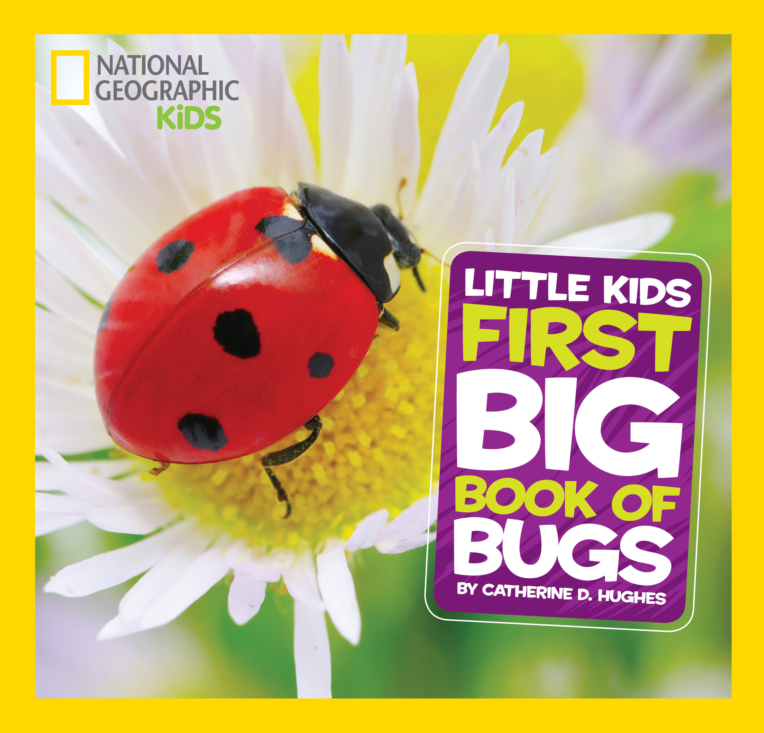 National Geographic Little Kids First Big Book of Bugs | Hughes, Catherine D. (Auteur)
