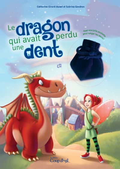 dragon qui avait perdu une dent (Le) | Girard-Audet, Catherine (Auteur) | Gendron, Sabrina (Illustrateur)