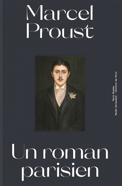 Marcel Proust, un roman parisien | 