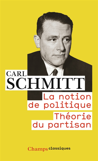 notion de politique ; Théorie du partisan (La) | Schmitt, Carl