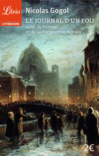 journal d'un fou ; Le portrait ; La perspective Nevsky (Le) | Gogol, Nikolaï Vasilievitch