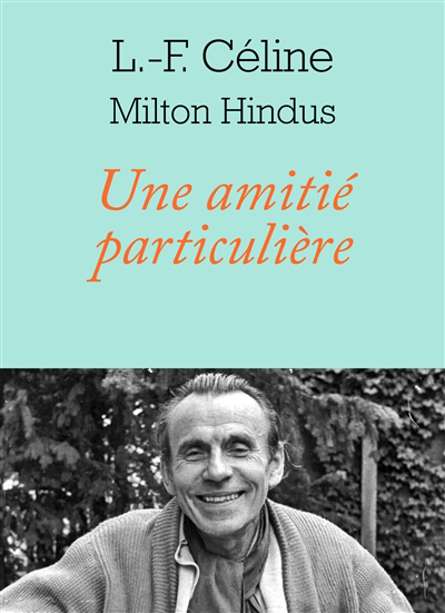 Une amitié particulière | Céline, Louis-Ferdinand | Hindus, Milton