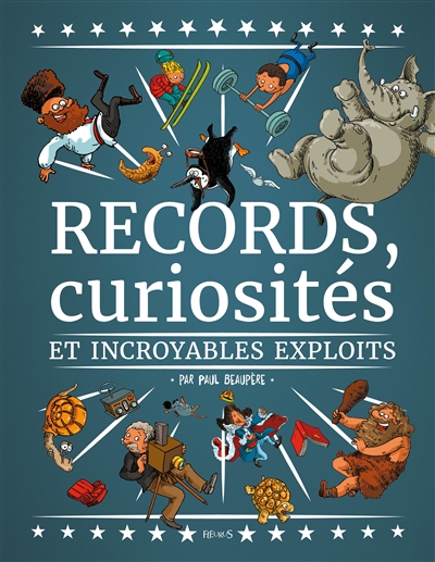 Records, curiosités et incroyables exploits | Beaupère, Paul