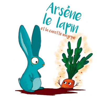 Arsène le lapin et la carotte magique | Ruel, Adeline