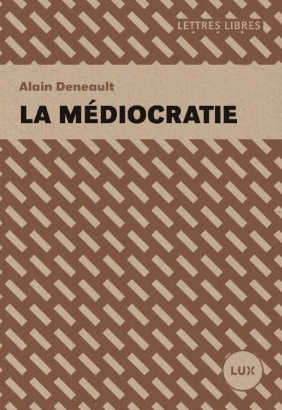 La médiocratie  | Deneault, Alain