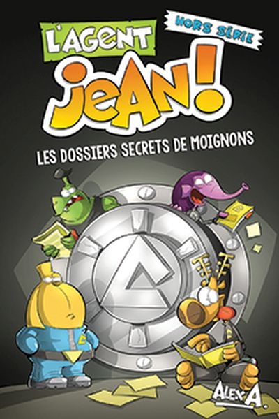 L'Agent Jean ! : Hors série - Dossiers secrets de Moignons  | A., Alex