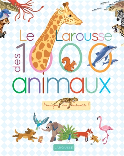 Larousse des 1.000 animaux (Le) | Besson, Agnès
