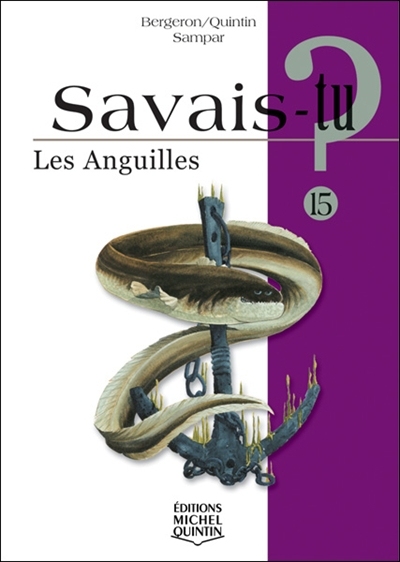 Savais-tu? T.15 - anguilles (Les) | Bergeron, Alain M.