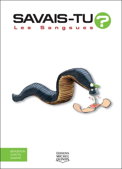 Savais-tu ? T.30 - Les sangsues  | Bergeron, Alain M.