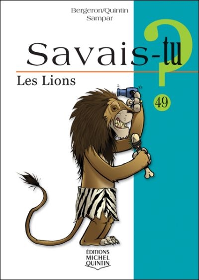 Savais-tu? T.49 - lions (Les) | Bergeron, Alain M.