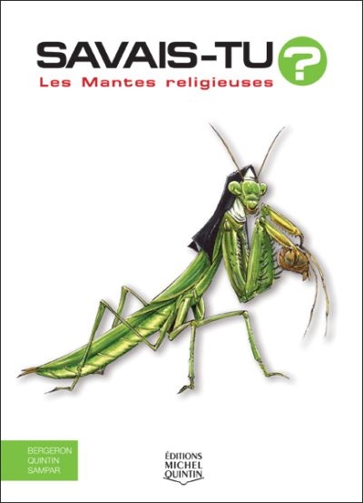 Savais-tu ? T.41 - Les mantes religieuses  | Bergeron, Alain M.