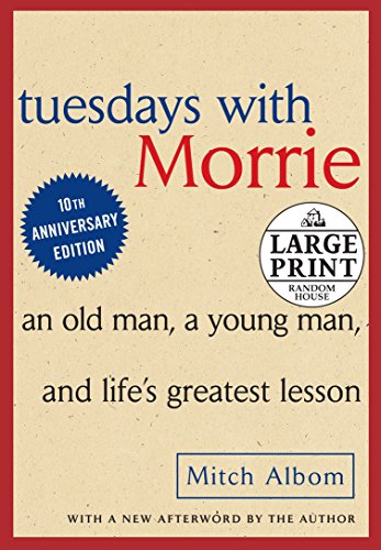 Tuesdays with Morrie : An Old Man, A Young Man and Life's Greatest Lesson | Albom, Mitch