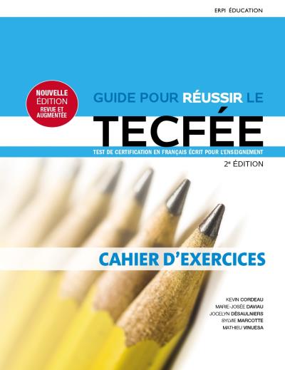 Guide pour réussir le TECFÉE - Cahier d'exercices Nouvelle édition | Cordeau, Kevin