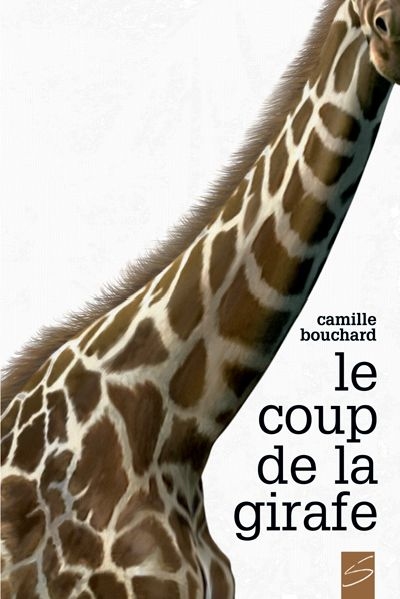 coup de la girafe (Le) | Bouchard, Camille