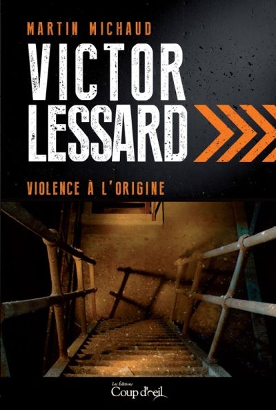 Victor Lessard - Violence à l'origine  | Michaud, Martin
