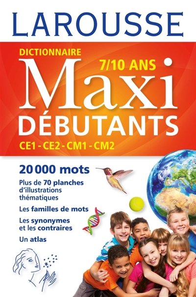 Dictionnaire maxi débutants, 7-10 ans, CE1-CE2-CMI-CM2 | 