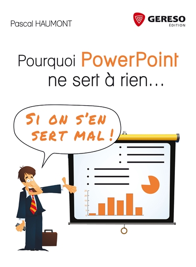 Pourquoi PowerPoint ne sert à rien... si on s'en sert mal ! | Haumont, Pascal