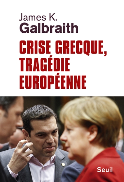 Crise grecque, tragédie européenne | Galbraith, James K.