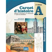 Carnet d'histoire 1re secondaire - Carnet A, savoirs et activités, 2e Éd. | Charette, Julie